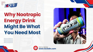 Why Nootropic Energy Drink Might Be What You Need Most